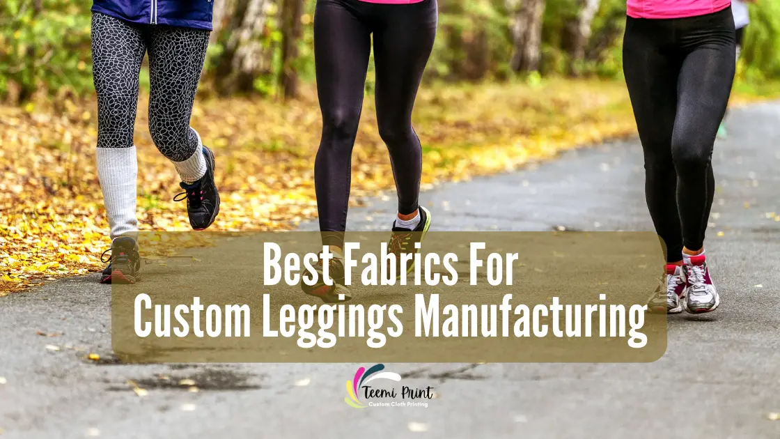 Best Fabrics For Custom Leggings Manufacturing